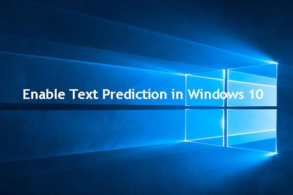 Sprievodca povolením predikcie textu v systéme Windows 10 [MiniTool News]