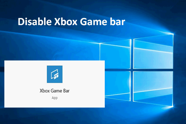 Xbox-pelipalkin poistaminen käytöstä Windows 10: 3-tavat [MiniTool-uutiset]