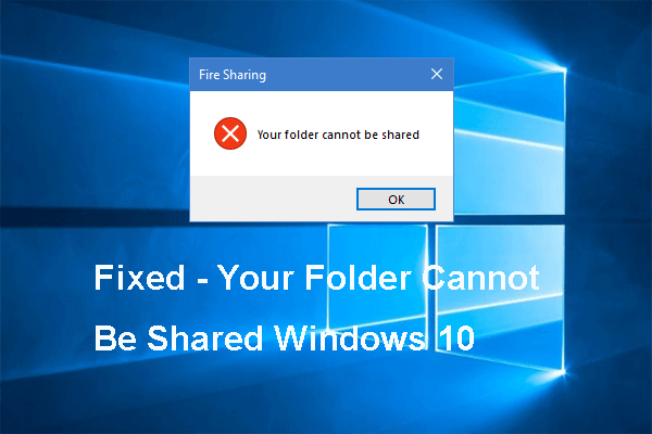 4 soluciones para el error de que su carpeta no se puede compartir Windows 10 [MiniTool News]