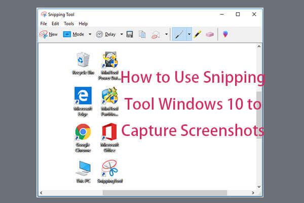 Как использовать Snipping Tool в Windows 10 для создания снимков экрана [Новости MiniTool]