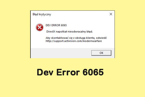 แนวทางแก้ไขข้อผิดพลาด Call of Duty Dev 6065 [คำแนะนำทีละขั้นตอน] [MiniTool News]