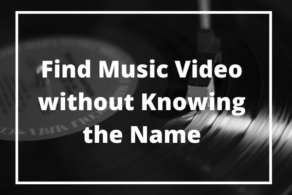 encontrar un video musical sin saber el nombre en miniatura