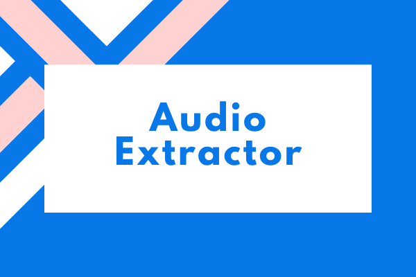 Audio Extractor - 8 beste verktøy for å trekke ut lyd fra video