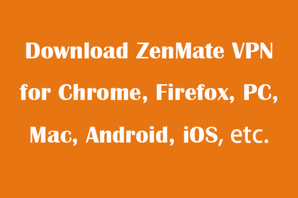 Tải xuống ZenMate VPN cho Chrome, Firefox, PC, Mac, Android, iOS