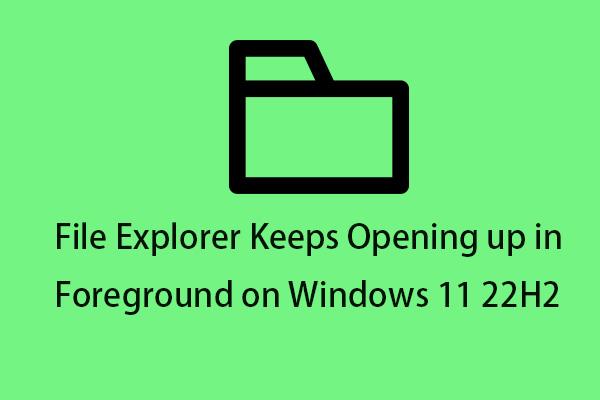 Filutforsker fortsetter å åpne seg i forgrunnen på Windows 11 22H2