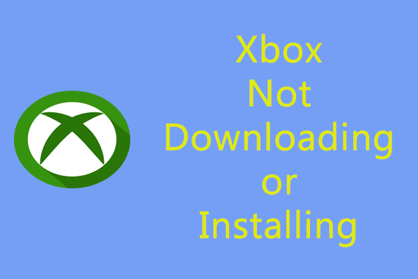 Ako opraviť, že sa aplikácia pre Xbox nesťahuje alebo neinštaluje vo Win 10/11?