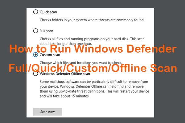 So führen Sie den vollständigen/schnellen/benutzerdefinierten/Offline-Scan von Windows Defender aus