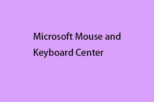Centre de souris et clavier Microsoft – Télécharger/Installer/Utiliser