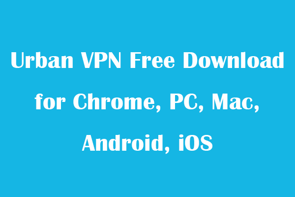 Téléchargement gratuit de VPN urbain pour Chrome, PC, Mac, Android, iOS