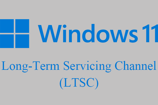 [جائزہ] Windows 11 LTSC کیا ہے اور اسے کب ریلیز کیا جائے گا؟