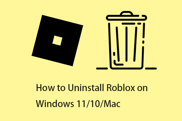 Jak odinstalovat Roblox na Windows 11/10/Mac? Viz Průvodce!