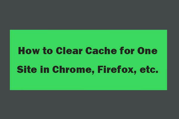 Jak vymazat mezipaměť pro jeden web Chrome, Firefox, Edge, Safari