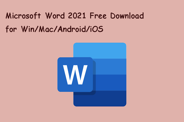 Libreng Download ng Microsoft Word 2021 para sa Win/Mac/Android/iOS