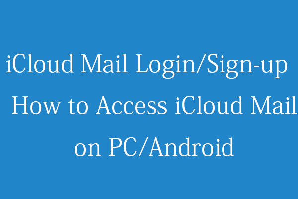 Přihlášení/registrace k iCloud Mail | Jak získat přístup k iCloud Mail PC/Android