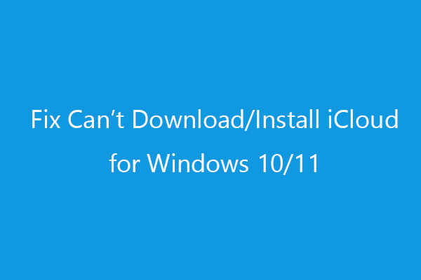 Oprava Nemožno stiahnuť/inštalovať iCloud pre Windows 10/11 – 5 tipov