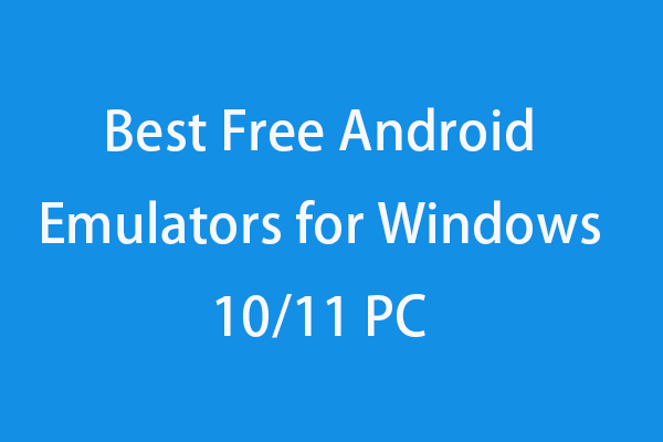 Top 6 des émulateurs Android gratuits pour PC Windows 10/11 pour jouer à des jeux