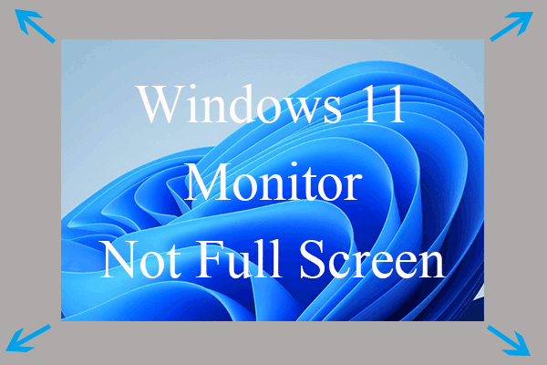 [7 Yol] Windows 11 Monitörün Tam Ekran Olmaması Sorunu Nasıl Düzeltilir?