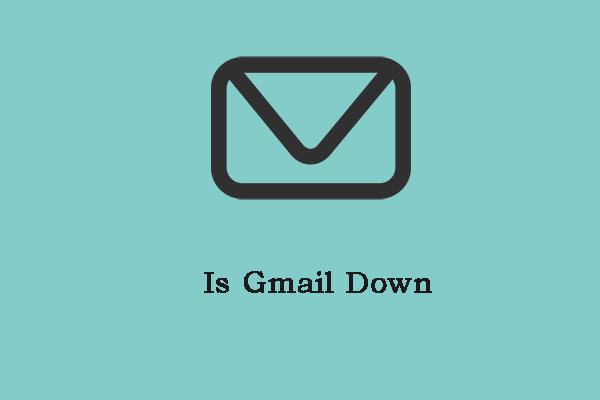 Ist Gmail down? Wie kann man es überprüfen? Wie man es repariert? Holen Sie sich die Antworten!