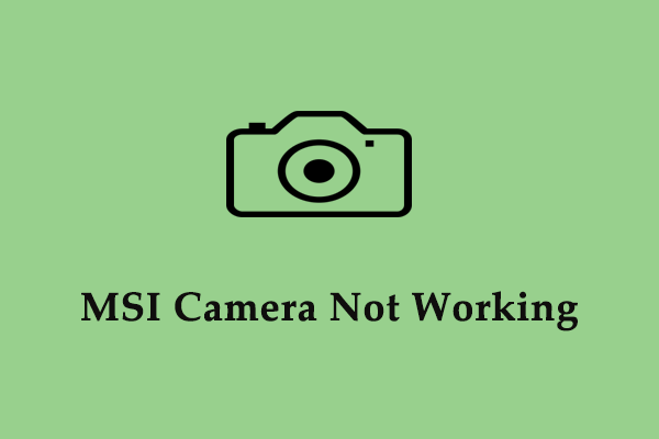 Votre caméra MSI ne fonctionne pas ? Voici 7 correctifs avec des images !