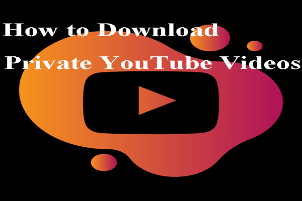 Các cách miễn phí để tải xuống video riêng tư trên YouTube